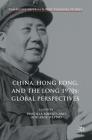 China, Hong Kong, and the Long 1970s: Global Perspectives (Cambridge Imperial and Post-Colonial Studies) By Priscilla Roberts (Editor), Odd Arne Westad (Editor) Cover Image