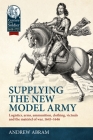 Supplying the New Model Army: Logistics, Arms, Ammunition, Clothing, Victuals and the Matériel of War, 1645-1646 (Century of the Soldier) Cover Image