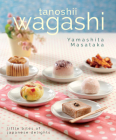Tanoshii Wagashi: Little Bites of Japanese Delights By Yamashita Masataka Cover Image