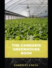 The Cannabis Greenhouse Book: Everything You Need to Know on Settling Up an Outdoor Marijuana Greenhouse. Cover Image