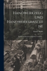 Handwerkzeug Und Handwerksmaschine: Ein Wirtschaftwissenschaftlicher Vergleich ... By Gustav Müller Cover Image