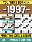You Were Born In 1997: Crossword Puzzles For Adults: Crossword Puzzle Book for Adults Seniors and all Puzzle Book Fans Cover Image
