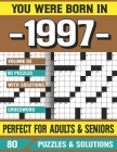 You Were Born In 1997: Crossword Puzzles For Adults: Crossword Puzzle Book for Adults Seniors and all Puzzle Book Fans By G. E. Shirzey Pzle Cover Image