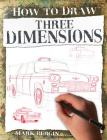 Three Dimensions (How to Draw) By Mark Bergin Cover Image
