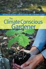 The Climate Conscious Gardener (BBG Guides for a Greener Planet) Cover Image