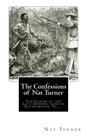 The Confessions of Nat Turner: The Leader of the Late Insurrections in Southampton, Va. . . Cover Image