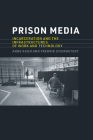 Prison Media: Incarceration and the Infrastructures of Work and Technology By Anne Kaun, Fredrik Stiernstedt Cover Image