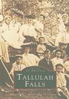 Tallulah Falls (Images of America) By Margaret Calhoon, Lynn Speno Cover Image