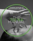 The Tui Na Manual: Chinese Massage to Awaken Body and Mind By Maria Mercati Cover Image