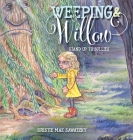 Weeping & Willow: Stand Up to Bullies By Kristie Mae Sawatzky Cover Image