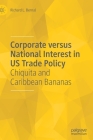 Corporate Versus National Interest in Us Trade Policy: Chiquita and Caribbean Bananas Cover Image