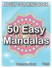 50 Easy Mandalas: An Adult Coloring Book with Fun, Simple, Easy, and Relaxing for Boys, Girls, and Beginners Coloring Pages (Volume 2) By Benmore Book Cover Image