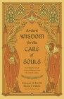 Ancient Wisdom for the Care of Souls: Learning the Art of Pastoral Ministry from the Church Fathers By Coleman M. Ford, Shawn J. Wilhite, Ray Ortlund (Foreword by) Cover Image