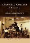 Columbia College Chicago (Campus History) By R. Conrad Winke, Heidi D. Marshall, Warrick L. Carter Ph. D. (Foreword by) Cover Image