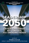 Leadership 2050: Critical Challenges, Key Contexts, and Emerging Trends By Matthew Sowcik (Editor), Anthony C. Andenoro (Editor), Mindy McNutt (Editor) Cover Image