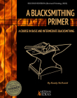A Blacksmithing Primer: A Course in Basic and Intermediate Blacksmithing By Randy McDaniel Cover Image