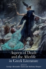 Aspects of Death and the Afterlife in Greek Literature By George Alexander Gazis (Editor), Anthony Hooper (Editor) Cover Image