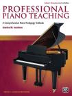 Professional Piano Teaching, Vol 1: A Comprehensive Piano Pedagogy Textbook By Jeanine Jacobson, E. L. Lancaster, Albert Mendoza Cover Image