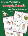Livro de Vocabulário Português Holandês para Educação Crianças: Livro infantil para aprender 200 Português Holandês palavras básicas Cover Image