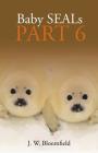 Baby Seals Part 6 By J. W. Bloomfield Cover Image