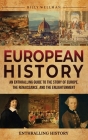 European History: An Enthralling Guide to the Story of Europe, the Renaissance, and the Enlightenment Cover Image