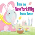 Tiny the New York City Easter Bunny By Eric James Cover Image