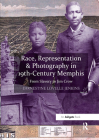 Race, Representation & Photography in 19th-Century Memphis: From Slavery to Jim Crow By Earnestine Lovelle Jenkins Cover Image