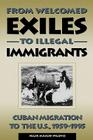 From Welcomed Exiles to Illegal Immigrants: Cuban Migration to the U.S., 1959-1995 Cover Image