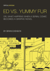 Ed vs. Yummy Fur: Or, What Happens When a Serial Comic Becomes a Graphic Novel (Critical Cartoons) By Brian Evenson, Tom Kaczynski (Editor) Cover Image