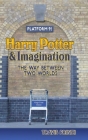 Harry Potter & Imagination: The Way Between Two Worlds Cover Image