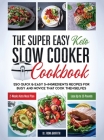 The Super Easy Keto Slow Cooker Cookbook: 250 Quick & Easy 5-Ingredients Recipes for Busy and Novice that Cook Themselves 2-Weeks Keto Meal Plan - Los By Fiona Griffith Cover Image
