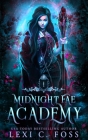 Midnight Fae Academy: Book One: A Dark Paranormal Reverse Harem Bully Romance By Lori Grundy (Illustrator), Lexi C. Foss Cover Image