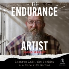 The Endurance Artist: Lazarus Lake, the Barkley & a Race with No End By Jared Beasley, Steve Quinn (Read by) Cover Image