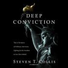 Deep Conviction: True Stories of Ordinary Americans Fighting for the Freedom to Live Their Beliefs By Steven T. Collis, Paul Michael Garcia (Read by) Cover Image