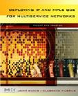 Deploying IP and MPLS Qos for Multiservice Networks: Theory and Practice By John William Evans, Clarence Filsfils Cover Image