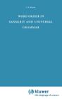 Word Order in Sanskrit and Universal Grammar (Foundations of Language Supplementary #5) By J. F. Staal Cover Image