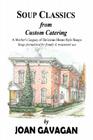 SOUP CLASSICS from Custom Catering: A Mother's Legacy of Delicious Home-Style Soups By Joan Gavagan Cover Image