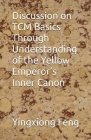 Discussion on TCM Basics Through Understanding of the Yellow Emperor's Inner Canon By Yingxiong Feng Cover Image