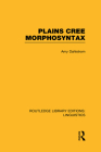 Plains Cree Morphosyntax (Routledge Library Editions: Linguistics) Cover Image