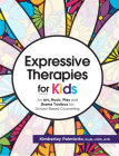Expressive Therapies for Kids: An Art, Music, Play and Drama Toolbox for School-Based Counseling By Kimberley Plamiotto Cover Image