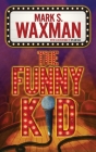 The Funny Kid By Mark S. Waxman Cover Image