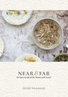 Near & Far: Recipes Inspired by Home and Travel [A Cookbook] Cover Image