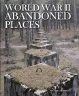 World War II Abandoned Places By Michael Kerrigan Cover Image