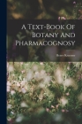 A Text-book Of Botany And Pharmacognosy By Henry Kraemer Cover Image