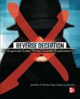 Reverse Deception: Organized Cyber Threat Counter-Exploitation By Sean Bodmer, Max Kilger, Gregory Carpenter Cover Image