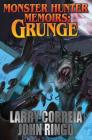 Monster Hunter Memoirs: Grunge (Monster Hunter Memoirs   #1) By Larry Correia, John Ringo Cover Image