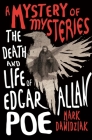 A Mystery of Mysteries: The Death and Life of Edgar Allan Poe By Mark Dawidziak Cover Image