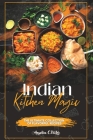 Indian Kitchen Magic: The Ultimate Collection of Flavorful Recipes Cover Image