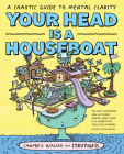 Your Head is a Houseboat: A Chaotic Guide to Mental Clarity By Campbell Walker Cover Image