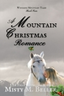 A Mountain Christmas Romance (Wyoming Mountain Tales #4) By Misty M. Beller Cover Image